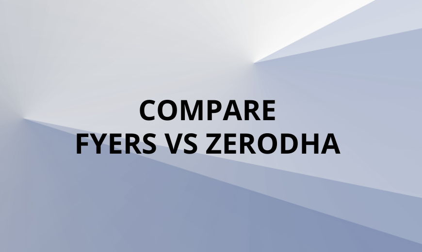 Compare Fyers Vs Zerodha