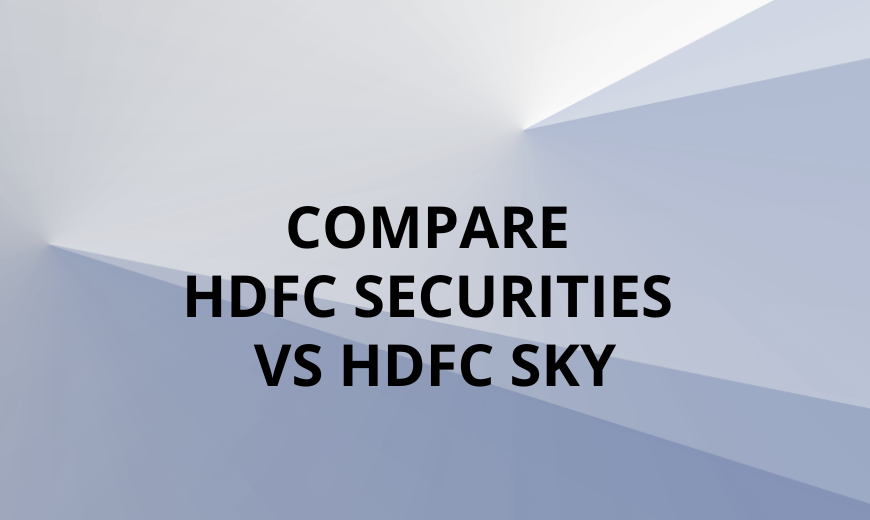 Compare HDFC Securities Vs HDFC Sky