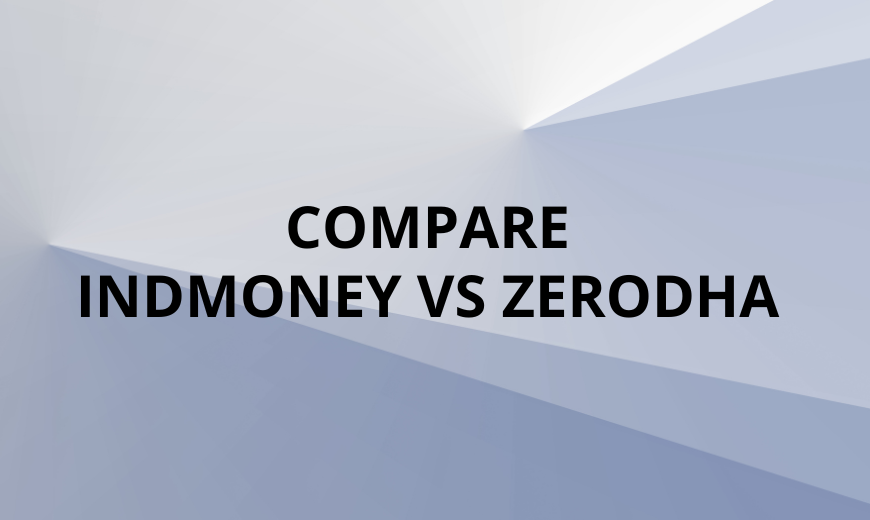 Compare INDMoney Vs Zerodha