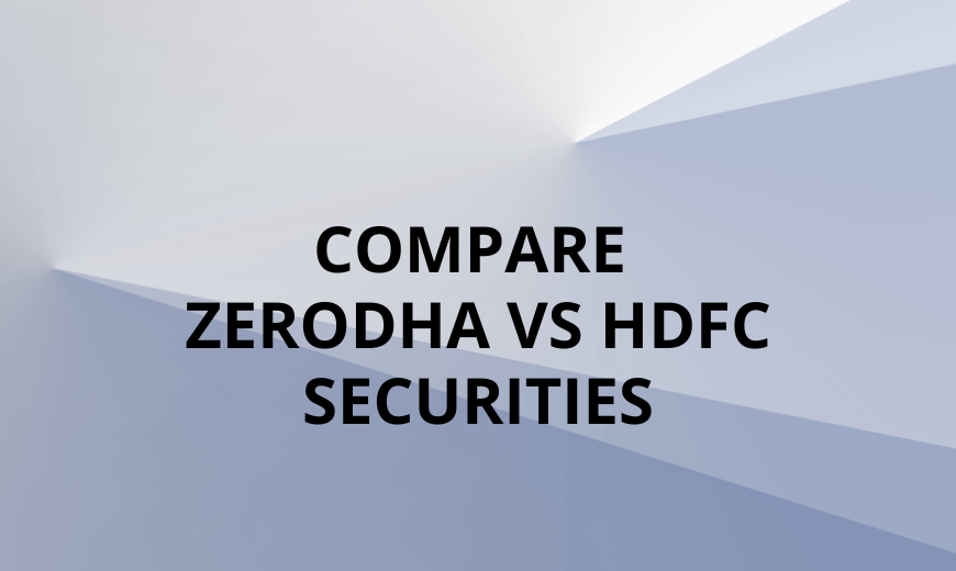 Compare Zerodha Vs HDFC Securities