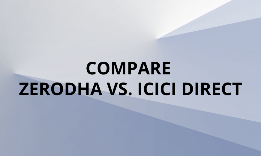 Compare Zerodha vs. ICICI Direct