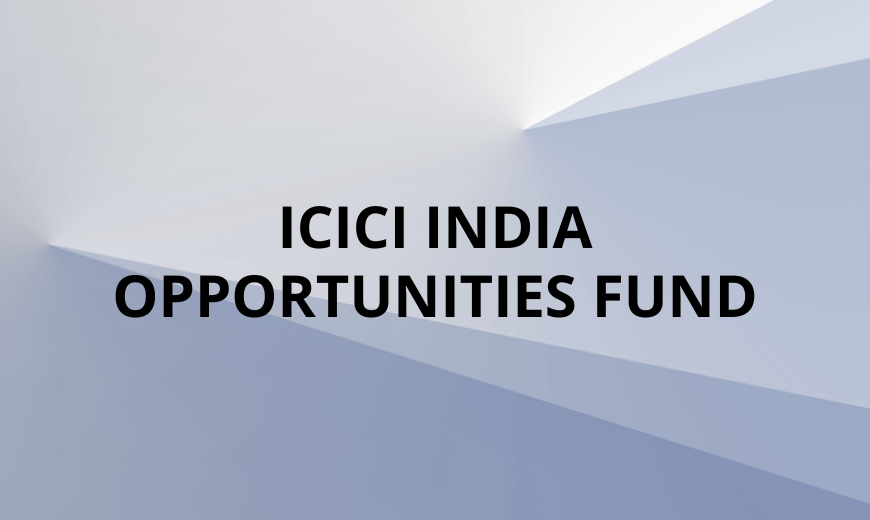 ICICI India Opportunities Fund