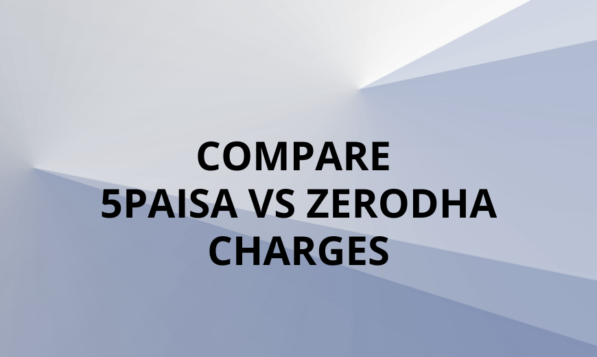 Compare 5paisa vs Zerodha Charges