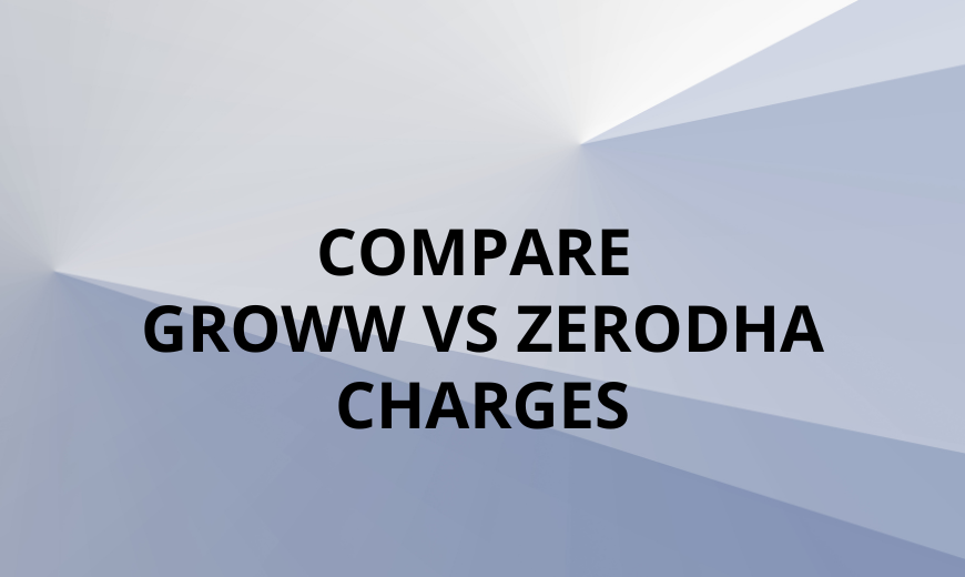 Compare Groww vs Zerodha Charges