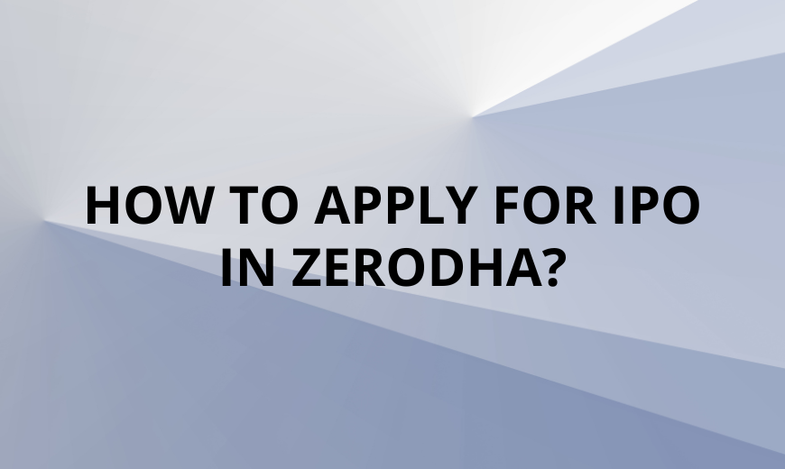 How to Apply for IPO in Zerodha?