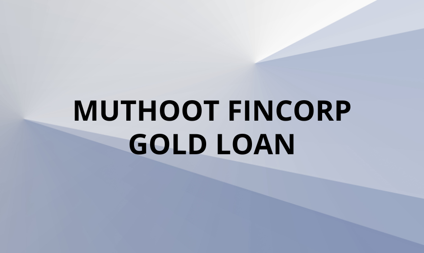 Muthoot Fincorp Gold Loan