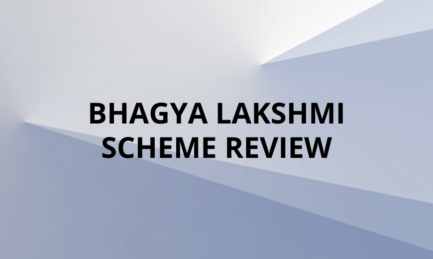 Bhagyalakshmi Scheme Review