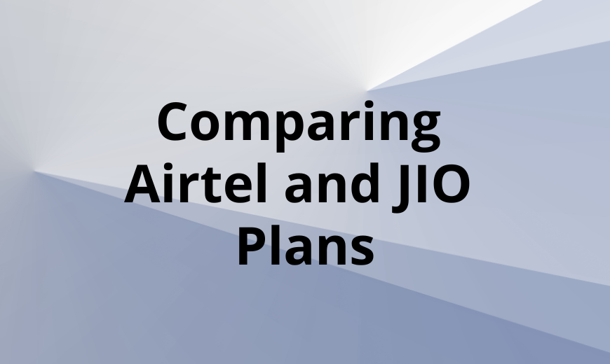 Comparing Airtel and JIO Plans