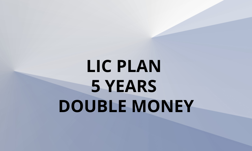 LIC Plan 5 Years Double Money