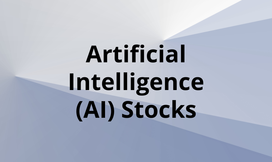 Artificial Intelligence (AI) Stocks